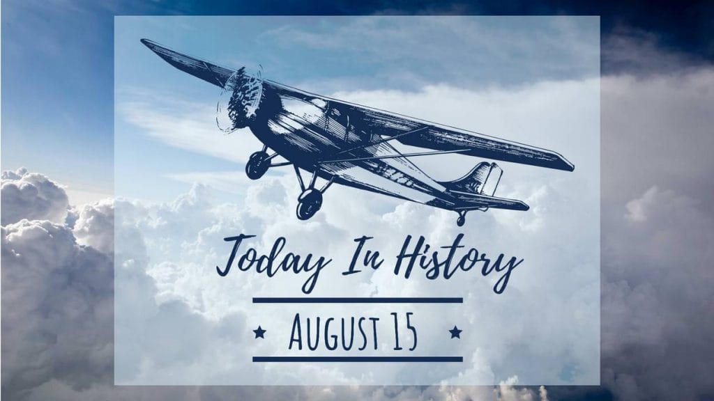 August 15 Fun Facts about Today in History